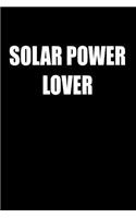 Solar Power Lover: Solar Power Environmentalist Gifts. Novelty Renewable Energy Blank Notebook, Journal.