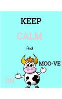 Keep Calm and MOO-VE On