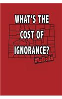 RedForEd What's The Cost Of Ignorance: Colorado Teacher Notebook