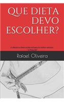 Que dieta devo escolher?: A ciência e a fome unidas na busca do melhor caminho. A Dieta 2M.