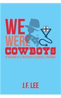 We Were Cowboys