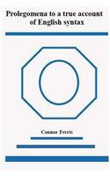 Prolegomena to a true account of English syntax