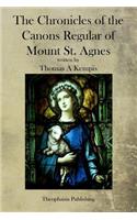 The Chronicles of the Canons Regular of Mount St. Agnes: (English)