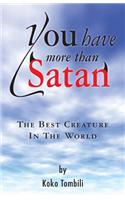 You Have More Than Satan