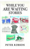 While You are Waiting Stories