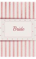 Bride: Blank Lined Notebook Journal for Bridal, Wedding, Commitment, Marriage Ceremonies
