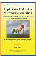 Rapid Cost Reduction & Problem Resolution: Practical Handbook for Maximum Cost Reduction & Chronic Problem Resolution