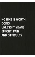 No Hike Is Worth Doing Unless It Means Effort, Pain and Difficulty