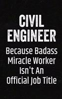 Civil Engineer Because Badass Miracle Worker Isn't an Official Job Title: Black Lined Journal Soft Cover Notebook for Civil Engineers, Civil Engineering Students, Graduation Gift Idea