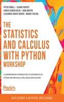 Statistics and Calculus with Python Workshop: A comprehensive introduction to mathematics in Python for artificial intelligence applications