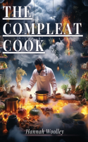 Compleat Cook: Expertly Prescribing The Most Ready Wayes, Whether Italian, Spanish Or French