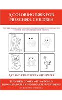 Art and Craft ideas with Paper (A Coloring book for Preschool Children): This book has 50 extra-large pictures with thick lines to promote error free coloring to increase confidence, to reduce frustration, and to encourag