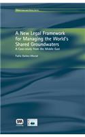 A New Legal Framework for Managing the World's Shared Groundwaters