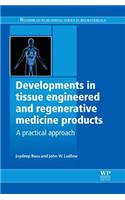 Developments in Tissue Engineered and Regenerative Medicine Products: A Practical Approach