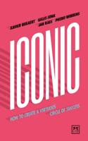 Iconic: How to Create a Virtuous Circle of Success