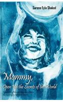 Mommy, Open Up the Secrets of the World