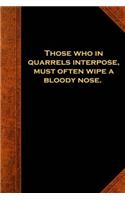 Ben Franklin Quote Journal Quarrels Interpose Bloody Nose Vintage Style: (Notebook, Diary, Blank Book)(Famous Quotes Journals Notebooks Diaries)