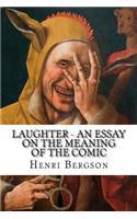 Laughter - An Essay on the Meaning of the Comic