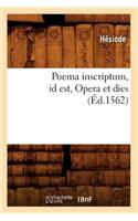 Poema Inscriptum Id Est, Opera Et Dies (Éd.1562)