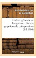 Histoire Générale de Languedoc: Histoire Graphique de Cette Province Par Ernest Roschach