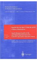 Qualite De Vie Liee a L'Etat De Sante: Critere D'Evaluation: Health-Related Quality of Life and Patient-Reported Outcomes: Scientific and Useful Outcome Criteria(Recherche Clinique & Da(c)Cision Therapeutique)