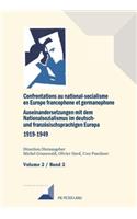 Confrontations Au National-Socialisme Dans l'Europe Francophone Et Germanophone (1919-1949) / Auseinandersetzungen Mit Dem Nationalsozialismus Im Deutsch- Und Franzoesischsprachigen Europa (1919-1949