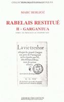 Rabelais Restitue. II - Gargantua: Tome 1: Du Prologue Au Chapitre XXIV