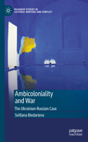 Ambicoloniality and War