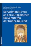 Der Aristotelismus an Den Europaischen Universitaten Der Fruhen Neuzeit