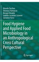 Food Hygiene and Applied Food Microbiology in an Anthropological Cross Cultural Perspective