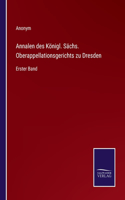 Annalen des Königl. Sächs. Oberappellationsgerichts zu Dresden: Erster Band