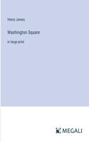 Washington Square: in large print