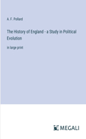 History of England - a Study in Political Evolution