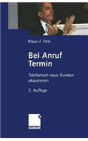 Bei Anruf Termin: Telefonisch Neue Kunden Akquirieren