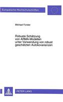 Robuste Schaetzung von ARMA-Modellen unter Verwendung von robust geschaetzten Autokovarianzen