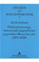 Diskriminierungsbereitschaft Jugendlicher gegenueber Menschen mit HIV/AIDS