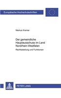 Der Gemeindliche Hauptausschuss Im Land Nordrhein-Westfalen: Rechtsstellung Und Funktionen(3904 Europaeische Hochschulschriften Recht)