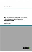 Eigentumsbegriff nach John Locke - Grundbaustein amerikanischer Unabhängigkeit