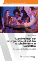 Auswirkungen der Hintergrundmusik auf den Alkoholkonsum in Gaststätten