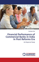 Financial Performance of Commercial Banks in India in Post Reforms Era