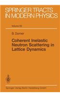 Coherent Inelastic Neutron Scattering in Lattice Dynamics