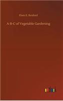 A-B-C of Vegetable Gardening