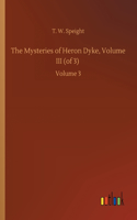 The Mysteries of Heron Dyke, Volume III (of 3): Volume 3
