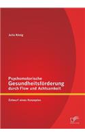 Psychomotorische Gesundheitsförderung durch Flow und Achtsamkeit