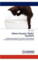 When Parents Bully Teachers