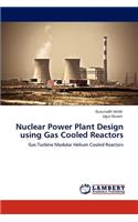 Nuclear Power Plant Design Using Gas Cooled Reactors