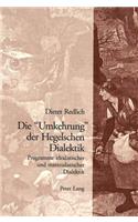 Die «Umkehrung» Der Hegelschen Dialektik: Programme Idealistischer Und Materialistischer Dialektik
