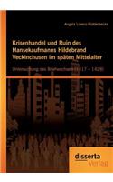 Krisenhandel und Ruin des Hansekaufmanns Hildebrand Veckinchusen im späten Mittelalter