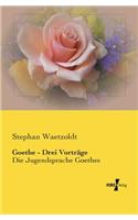 Goethe - Drei Vorträge