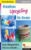 Kreatives Upcycling fur Kinder: Zum Wegwerfen viel zu schade ...